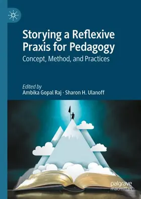 Ulanoff / Raj |  Storying a Reflexive Praxis for Pedagogy | Buch |  Sack Fachmedien