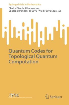 Albuquerque / Soares Jr. / Silva | Quantum Codes for Topological Quantum Computation | Buch | 978-3-031-06832-4 | sack.de