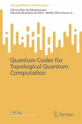 Albuquerque / Silva / Soares Jr. | Quantum Codes for Topological Quantum Computation | E-Book | www.sack.de