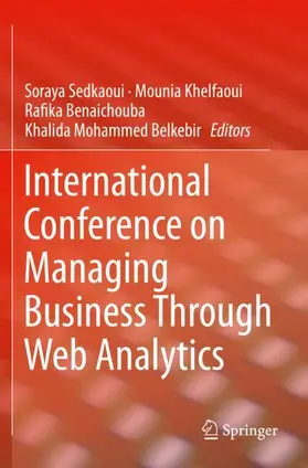 Sedkaoui / Mohammed Belkebir / Khelfaoui |  International Conference on Managing Business Through Web Analytics | Buch |  Sack Fachmedien