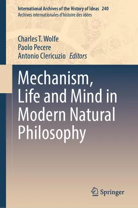 Wolfe / Pecere / Clericuzio |  Mechanism, Life and Mind in Modern Natural Philosophy | Buch |  Sack Fachmedien