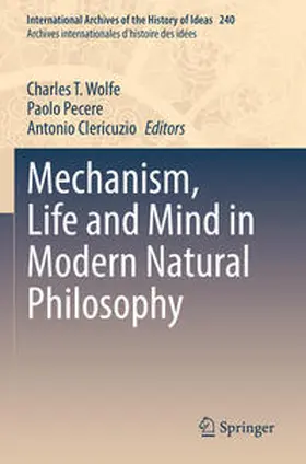 Wolfe / Pecere / Clericuzio |  Mechanism, Life and Mind in Modern Natural Philosophy | Buch |  Sack Fachmedien