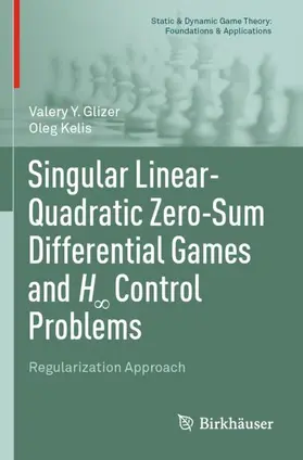 Kelis / Glizer |  Singular Linear-Quadratic Zero-Sum Differential Games and H¿ Control Problems | Buch |  Sack Fachmedien