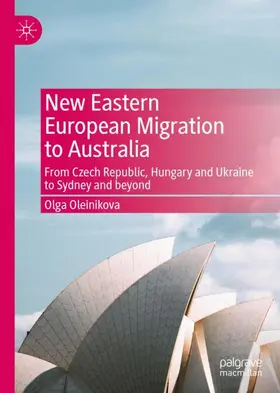 Oleinikova |  New Eastern European Migration to Australia | Buch |  Sack Fachmedien