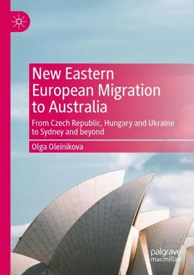 Oleinikova |  New Eastern European Migration to Australia | Buch |  Sack Fachmedien