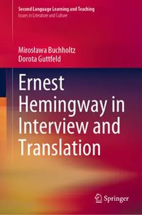 Buchholtz / Guttfeld |  Ernest Hemingway in Interview and Translation | eBook | Sack Fachmedien