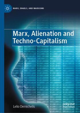 Demichelis |  Marx, Alienation and Techno-Capitalism | Buch |  Sack Fachmedien