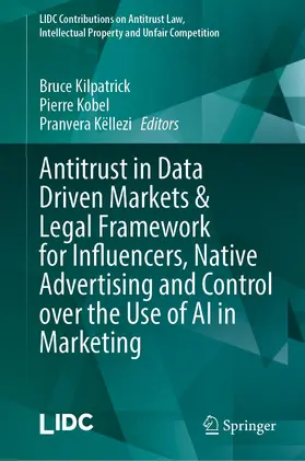 Kilpatrick / Këllezi / Kobel |  Antitrust in Data Driven Markets & Legal Framework for Influencers, Native Advertising and Control over the Use of AI in Marketing | Buch |  Sack Fachmedien