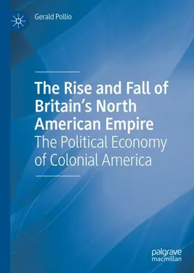Pollio |  The Rise and Fall of Britain's North American Empire | Buch |  Sack Fachmedien