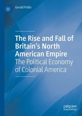 Pollio |  The Rise and Fall of Britain's North American Empire | Buch |  Sack Fachmedien