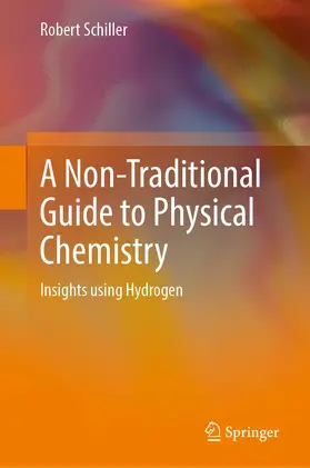 Schiller | A Non-Traditional Guide to Physical Chemistry | Buch | 978-3-031-07487-5 | www.sack.de