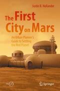 Hollander |  The First City on Mars: An Urban Planner¿s Guide to Settling the Red Planet | Buch |  Sack Fachmedien