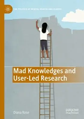 Rose |  Mad Knowledges and User-Led Research | eBook | Sack Fachmedien