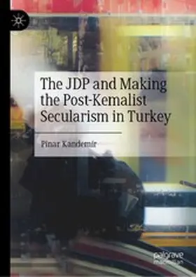 Kandemir |  The JDP and Making the Post-Kemalist Secularism in Turkey | eBook | Sack Fachmedien
