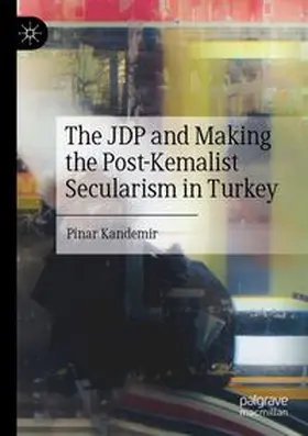 Kandemir | The JDP and Making the Post-Kemalist Secularism in Turkey | Buch | 978-3-031-07607-7 | www.sack.de