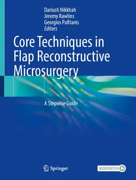 Nikkhah / Pafitanis / Rawlins |  Core Techniques in Flap Reconstructive Microsurgery | Buch |  Sack Fachmedien