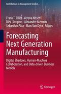 Piller / Nitsch / Van Dyck |  Forecasting Next Generation Manufacturing | Buch |  Sack Fachmedien