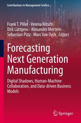 Piller / Nitsch / Van Dyck |  Forecasting Next Generation Manufacturing | Buch |  Sack Fachmedien
