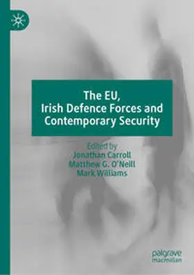 Carroll / O'Neill / Williams |  The EU, Irish Defence Forces and Contemporary Security | eBook | Sack Fachmedien