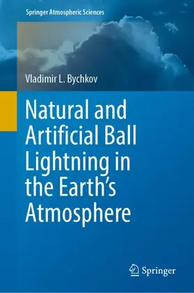 Bychkov |  Natural and Artificial Ball Lightning in the Earth's Atmosphere | Buch |  Sack Fachmedien