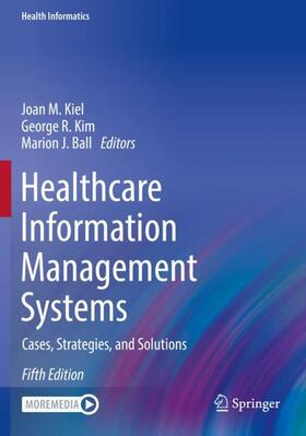 Kiel / Ball / Kim | Healthcare Information Management Systems | Buch | 978-3-031-07914-6 | sack.de