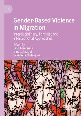 Freedman / Tastsoglou / Sahraoui | Gender-Based Violence in Migration | Buch | 978-3-031-07931-3 | sack.de