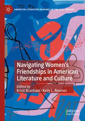Reames / Branham |  Navigating Women's Friendships in American Literature and Culture | Buch |  Sack Fachmedien