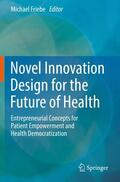 Friebe |  Novel Innovation Design for the Future of Health | Buch |  Sack Fachmedien