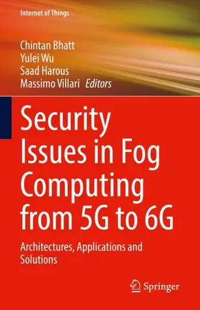 Bhatt / Villari / Wu |  Security Issues in Fog Computing from 5G to 6G | Buch |  Sack Fachmedien
