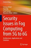 Bhatt / Villari / Wu |  Security Issues in Fog Computing from 5G to 6G | Buch |  Sack Fachmedien