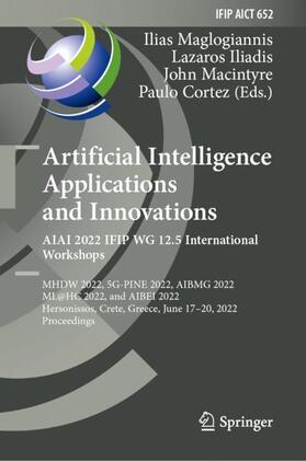 Maglogiannis / Cortez / Iliadis |  Artificial Intelligence Applications and Innovations. AIAI 2022 IFIP WG 12.5 International Workshops | Buch |  Sack Fachmedien