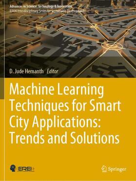 Hemanth | Machine Learning Techniques for Smart City Applications: Trends and Solutions | Buch | 978-3-031-08861-2 | sack.de