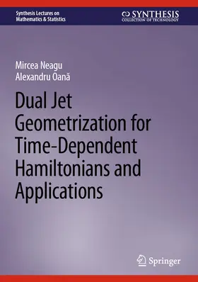 Neagu / Oana / Oana | Dual Jet Geometrization for Time-Dependent Hamiltonians and Applications | E-Book | sack.de