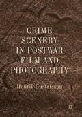 Gustafsson |  Crime Scenery in Postwar Film and Photography | Buch |  Sack Fachmedien