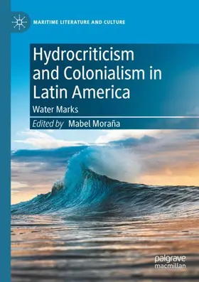 Moraña |  Hydrocriticism and Colonialism in Latin America | Buch |  Sack Fachmedien
