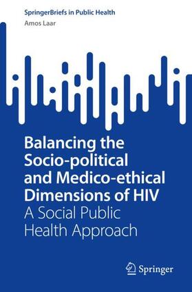Laar |  Balancing the Socio-political and Medico-ethical Dimensions of HIV | Buch |  Sack Fachmedien