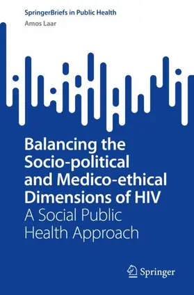 Laar |  Balancing the Socio-political and Medico-ethical Dimensions of HIV | Buch |  Sack Fachmedien