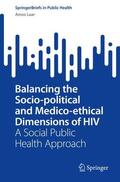 Laar |  Balancing the Socio-political and Medico-ethical Dimensions of HIV | Buch |  Sack Fachmedien