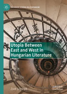 Czigányik |  Utopia Between East and West in Hungarian Literature | Buch |  Sack Fachmedien