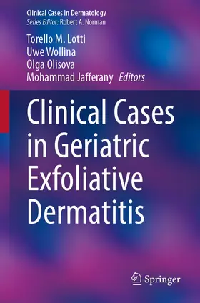 Lotti / Wollina / Olisova |  Clinical Cases in Geriatric Exfoliative Dermatitis | Buch |  Sack Fachmedien