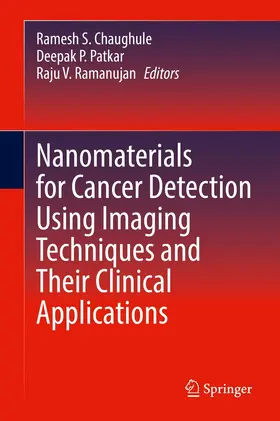 Chaughule / Patkar / Ramanujan |  Nanomaterials for Cancer Detection Using Imaging Techniques and Their Clinical Applications | eBook | Sack Fachmedien