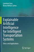 Sahoo / Gaur |  Explainable Artificial Intelligence for Intelligent Transportation Systems | Buch |  Sack Fachmedien