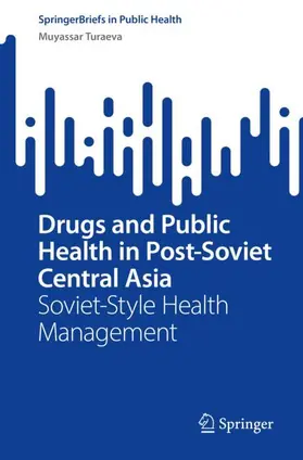 Turaeva |  Drugs and Public Health in Post-Soviet Central Asia | Buch |  Sack Fachmedien
