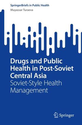 Turaeva | Drugs and Public Health in Post-Soviet Central Asia | Buch | 978-3-031-09702-7 | sack.de