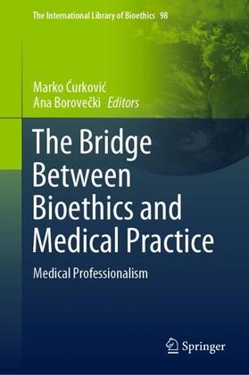 Borovecki / Curkovic / Curkovic |  The Bridge Between Bioethics and Medical Practice | Buch |  Sack Fachmedien