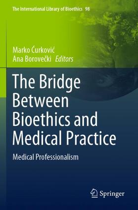 Borovecki / Curkovic / Curkovic |  The Bridge Between Bioethics and Medical Practice | Buch |  Sack Fachmedien