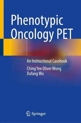 Wong / Wu |  Phenotypic Oncology PET | Buch |  Sack Fachmedien