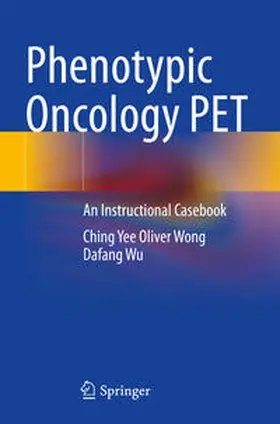 Wong / Wu |  Phenotypic Oncology PET | Buch |  Sack Fachmedien