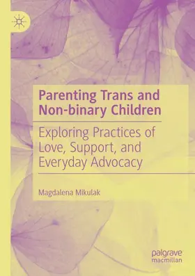 Mikulak |  Parenting Trans and Non-binary Children | Buch |  Sack Fachmedien