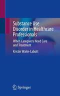 Waite-Labott |  Substance Use Disorder in Healthcare Professionals | Buch |  Sack Fachmedien